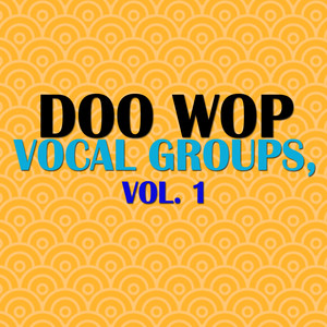 Doo Wop Vocal Groups, Vol. 1