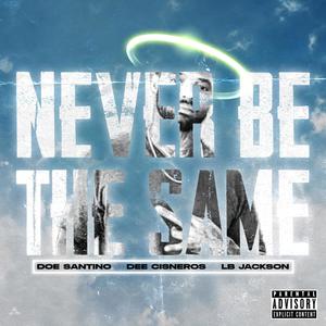 Never be the same (feat. Dee CisNeros & LB Jackson) [Explicit]