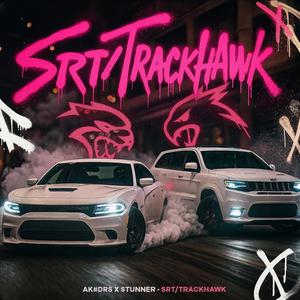 SRT / TRACKHAWK (feat. Stunner) (Explicit)