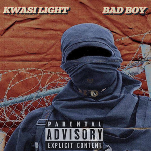 Kwasi Light - BAD BOY (Explicit)