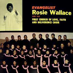 Rosie Wallace And The First Church Of Love, Faith, And Deliverance Choir