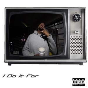 I Do It For (Explicit)