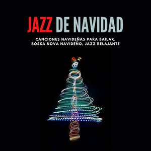 Jazz de Navidad: Canciones Navideñas para Bailar, Bossa Nova Navideño, Jazz Relajante