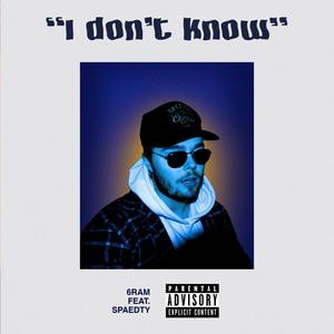 "i don't know" (feat. Spaedty) [Explicit]