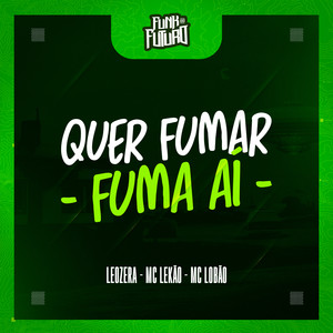 Quer Fumar Fuma Aí (Explicit)