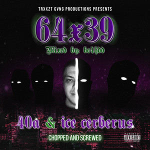 TRXXZT GVNG PRODUCTIONS PRESENTS 64 x 39 CHOPPED AND SCREWED (Explicit)