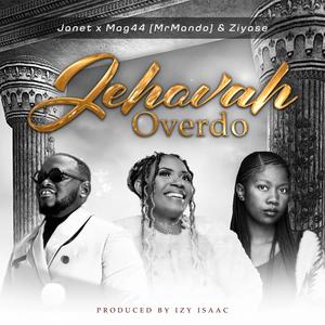 Jehovah Overdo (feat. Mag44-Mr Mando & Ziyase)