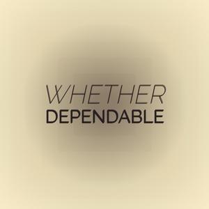 Whether Dependable