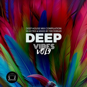 Deep Vibes, Vol.9 (Deep House Mix Compilation Selected & Mixed by Fer Ferrari)