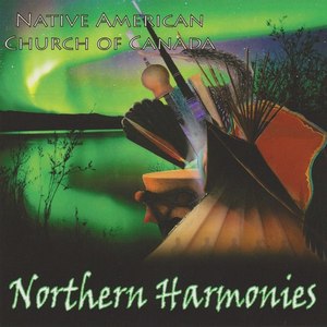 Native American Church of Canada Northern Harmonies