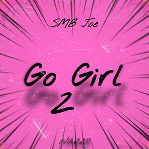 Go Girl 2 (feat. SMB Joe) [Official Audio] [Explicit]