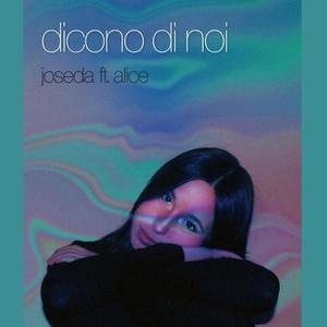 Dicono Di Noi (feat. Alice)