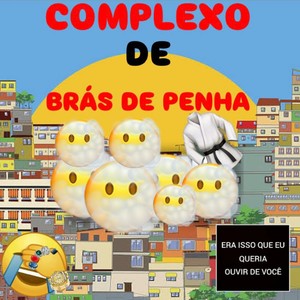 Complexo de Brás de Penha (Explicit)