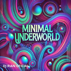 DJ RIAN OFICIAL - MINIMAL UNDERWORLD (Explicit)