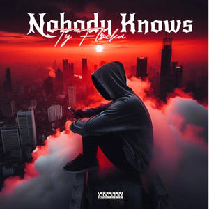 Nobody Knows (Explicit)