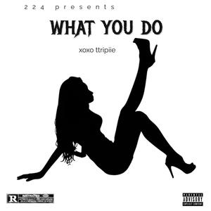 What You Do (Explicit)