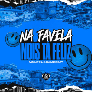 Na Favela Nois Ta Feliz (Explicit)