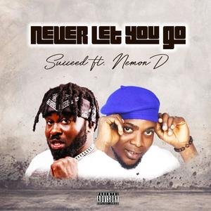 Never Let You Go (feat. Nemon D) [Explicit]