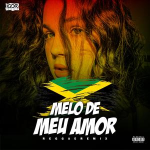 MELÔ DE MEU AMOR (Reggae Remix)
