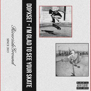 I'm Glad To See Your Skate (Explicit)