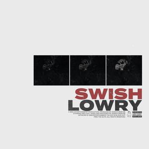 Swish Lowry (Explicit)