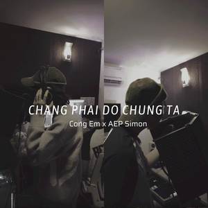 Chẳng Phải Do Chúng Ta