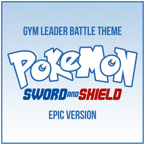 Pokemon: Sword and Shield - Gym Leader Battle Theme (Epic Version)