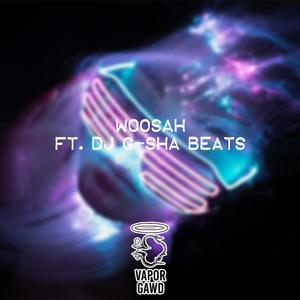 Woosah(feat. DJ G-SHA Beats) (Explicit)
