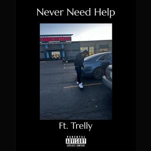 Never Need Help (feat. Trelly) (Explicit)