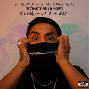 Escaparte de la Muerte(El Silencio Es el Grito Más Fuerte) (Explicit)