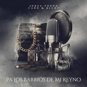Pa' Los Barrios de Mi Reyno (feat. Cano Y Blunt) (Explicit)