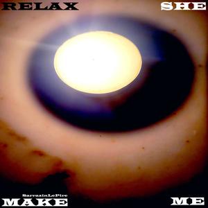 She make relax me