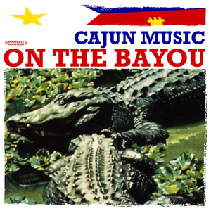 Cajun Music On The Bayou (Digitally Remastered)