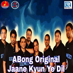 Abong Original Jaane Kyun Ye Dil