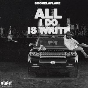 All I Do Is Write (Explicit)