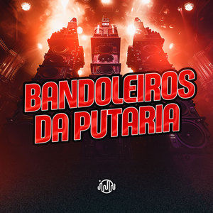 Bandoleiros Da Putaria (Explicit)