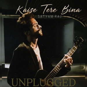 Kaise Tere Bina - Unplugged