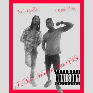 I Ain't Worried Boutcha (feat. Tru MyBoi) [Explicit]