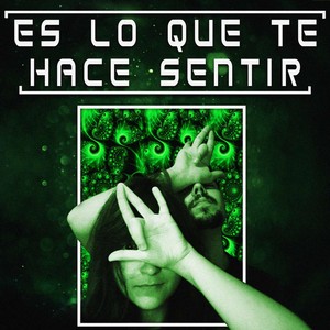 Es Lo Que Te Hace Sentir