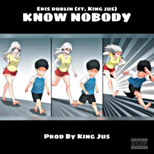 Know Nobody (feat. King Jus') [Explicit]