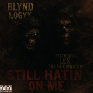 Still Hatin On Me (feat. Lex The Hex Master) (Explicit)