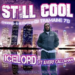 Still Cool (feat. Avery Callahan) [DJ Tramaine 713 Remix Chopped and Slowed] [Explicit]