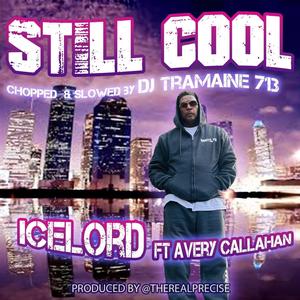 Still Cool (feat. Avery Callahan) (DJ Tramaine 713 Remix Chopped and Slowed|Explicit)