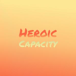 Heroic Capacity