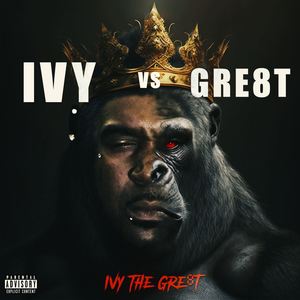 IVY VS GRE8T (Explicit)