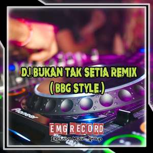 DJ BUKAN TAK SETIA REMIX (BBG STYLE)