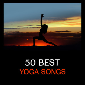 50 Best Yoga Songs – Music for Yoga and Meditation, Inner Peace, New Age Ambient Music, Mindfulness, Stress Relief, Zen Music