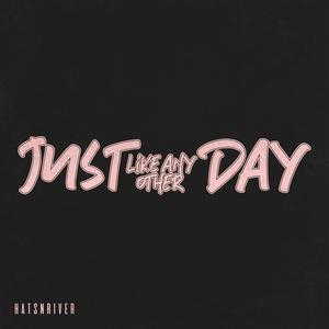 Just Like Any Other Day (Explicit)