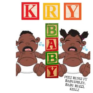 Kry Baby (feat. Peez Ruski, Baby 5miley, Baby Rucci & Kellz) (Explicit)
