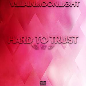 Hard To Trust (Let You Go) (feat. Lil V!llain) (Explicit)